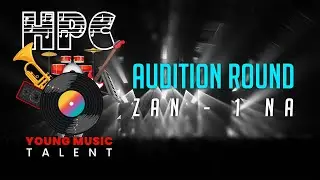 HPC Young Music Talent | Audition Round | Zan -1 na