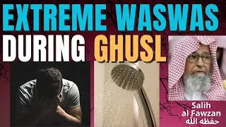 EXTREME WASWAS during GHUSL - 