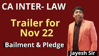 CA Inter | Law | Trailer for Nov 22 | Bailment & Pledge | Jayesh Sir | Excel Academy