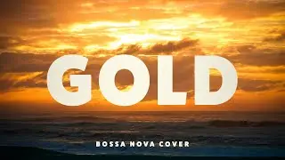 Gold (Bossa Nova Cover) - Original By Spandau Ballet