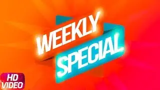Weekly Special | Jassi Gill | Ninja | Armaan Bedil | Latest Punjabi Songs 2018