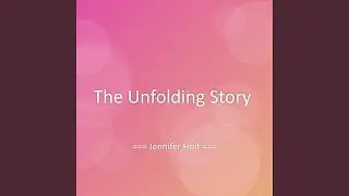 The Unfolding Story