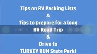 Tips, including: Janie's RV Packing Lists & Drive to Turkey Run!