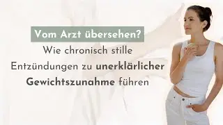 043: Vom Arzt &uuml;bersehen? Wie chronisch stille Entz&uuml;ndungen zu unerkl&auml;rlicher Gewichtszunahme f&uuml;hren