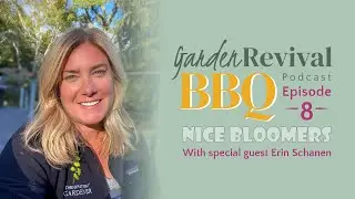 Episode 8 &mdash; Nice Bloomers with The Impatient Gardener Erin Schanen