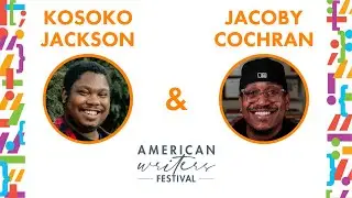 Kosoko Jackson and Jacoby Cochran - American Writers Festival