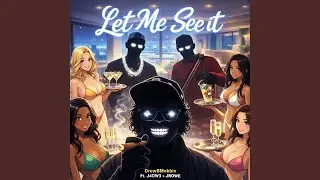 Let Me See It (feat. J4ow3 & JROWE)