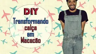 DIY - Transformando calça em Macacão/Jardineira