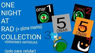 ONE NIGHT AT RAD COLLECTION  + SLIME MANIA  (versiones antiguas y solo para celular) TRAILER OFICIAL