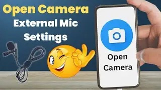 Open Camera External Mic Settings | Open Camera Mic Setting | Open Camera External Mic Problem