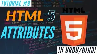 Learn HTML 5 - HTML Attributes - Web Development Tutorial #8 | Absolute Beginner Course