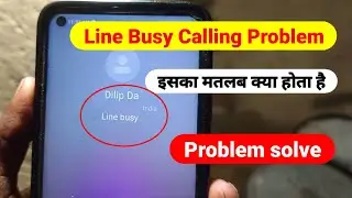 Line Busy Problem | Line Busy When Calling Someone | line busy ka matlab kya hota hai