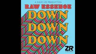Raw Essence, Dave Lee ZR - Down Down Down