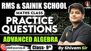 Advance Algebra Practice Questions Class 9 Maths | Sainik School Coaching | AISSEE | RMS 2025 Math
