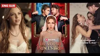 The Vampire Prince's Bride | Scarlett betrayed by Sean, rescued by vampire prince Alder#drama