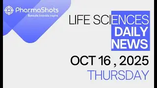 LIFE SCIENCES | DAILY NEWS | OCT 16, 2025 | PHARMASHOTS