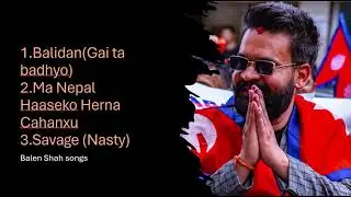 Balen Shah Best songs Collection.(Ma Nepal Haseko,Balidan,Savage)#balenshah #mayor #kathmandu #nepal