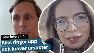 Hela intervjun n&auml;r &rdquo;Riks&rdquo; ringer upp och kr&auml;ver urs&auml;kter.