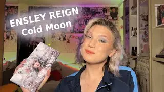 ENSLEY REIGN COLD MOON | ОБЗОР, СВОТЧИ, МНОГО МАКИЯЖЕЙ