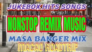 MACAO ROADTRIP/JUKEBOX HITS SONG/NONSTOP BANGER REMIX