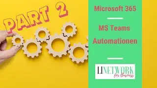 Erstellung von Automationen mit MS365 und MS-Teams | Microsoft Projektmanagement mit #linetwork