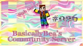 BasicallyBea's Community Sub Server - Old Version - Episode 026