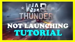 War Thunder &ndash; Fix Not Launching &ndash; Complete Tutorial 2022