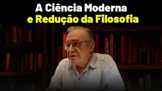 A Redu&ccedil;&atilde;o da Filosofia atrav&eacute;s da Ci&ecirc;ncia Moderna - Olavo de Carvalho
