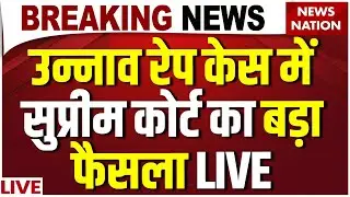 Supreme Court on Unnao Rape Case LIVE Updates: Kuldeep Singh Sengar| Delhi High Court| Tushar Mehta