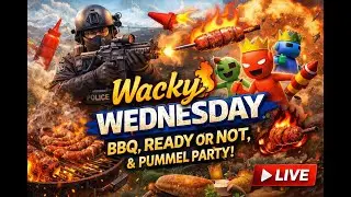 🔴 LIVE: Wacky Wednesday LIVE 🔥🍖 | BBQ Chaos, Ready Or Not, & Pummel Party