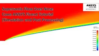 ANSYS Fluent 2019 R2 Supersonic Flow Over Nose Cone (Simulation and Post Processing)