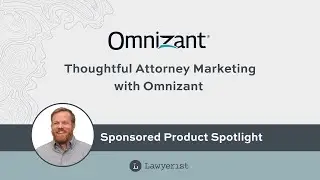 Thoughtful Attorney Marketing with Omnizant