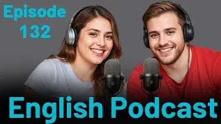 Learn English quickly with podcast conversation | English language learning | Episode 132