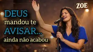 Deus Mandou Te Avisar | Quando Ninguém Fica, Deus Permanece - ZOE