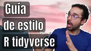 Guía de estilo de tidyverse para R [ Mejores practicas DS ]