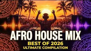 BEST AFRO HOUSE MIX 2026 | Deep,Tribal & Soulful Rituals (Full Compilation)