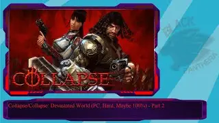 Collapse/Collapse: Devastated World (PC, Hard, Maybe 100%) - Part 2