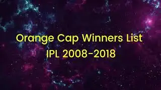 Ipl orange cap winners from 2008 to 2018
