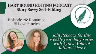 Story Savvy Self-Editing 28: Romances & Love Stories