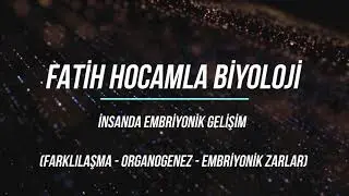 FATİH HOCAMLA BİYOLOJİ - FARKLILAŞMA, ORGANOGENEZ VE EMBRİYONİK ZARLAR