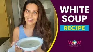 Recipe - Healthy White Soup | Sonali Khare Anand | Lockdown Diaries