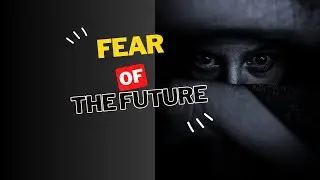 Fear of The Future? How to Overcome Your Anxiety (The Unseen Logic of Time)