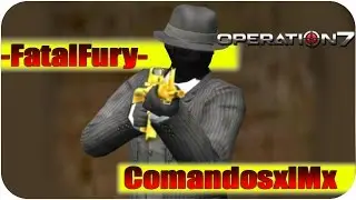 OPERATION 7 CW -FatalFury- Vs ComandosxIMx / 2015