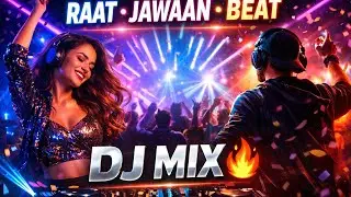 Raat Jawaan Beat | Hindi DJ Mix 🔥