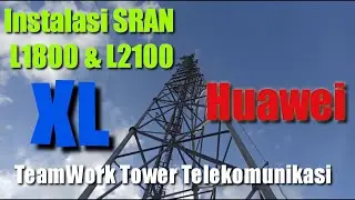 Instalasi 2 RRU L1800 & L2100 ||Perkenalan Dasar Perangkat XL Huawei||Team Work Tower Telekomunikasi