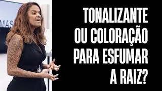 Tonalizante ou coloração para esfumar a raiz?