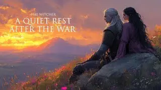 Fantasy Music for Study & Relaxation | A Witcher&rsquo;s Quiet Rest After the War