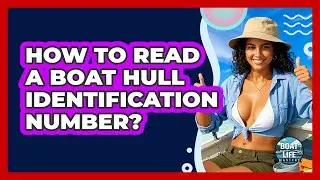 How To Read A Boat Hull Identification Number?