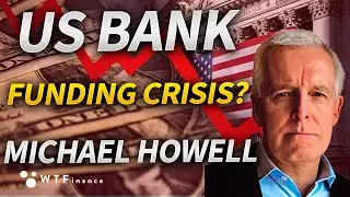 Fragile US Banks Struggling for Funding? with Michael Howell