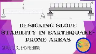 Designing Slope Stability in Earthquake Prone Areas